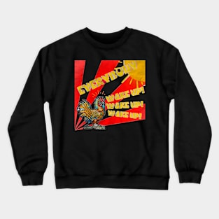 Every body wake up Crewneck Sweatshirt